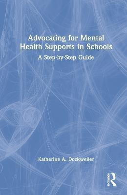 Advocating for Mental Health Supports in Schools(English, Hardcover, Dockweiler Katherine A.)