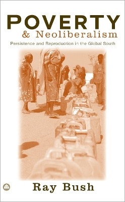 Poverty and Neoliberalism(English, Hardcover, Bush Ray)