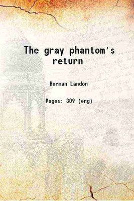 The gray phantom's return Volume 1922 1922 [Hardcover](Hardcover, Herman Landon)