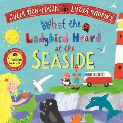 What the Ladybird Heard at the Seaside(English, Paperback, Donaldson Julia)