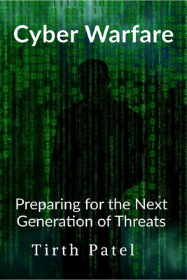 Cyber Warfare  - Preparing for the Next Generation of Threats(English, Paperback, Patel Tirth)