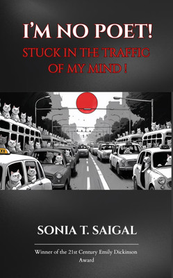 I'M NO POET! STUCK IN THE TRAFFIC OF MY MIND!(Paperback, SONIA T. SAIGAL)