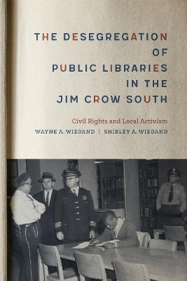 The Desegregation of Public Libraries in the Jim Crow South(English, Hardcover, Wiegand Shirley A.)