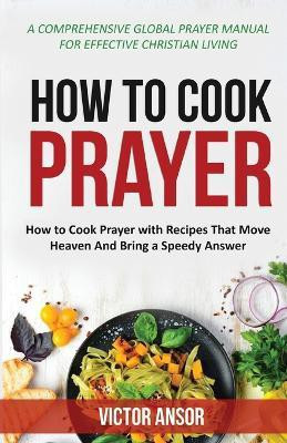 How to Cook Prayer(English, Paperback, Ansor Victor)