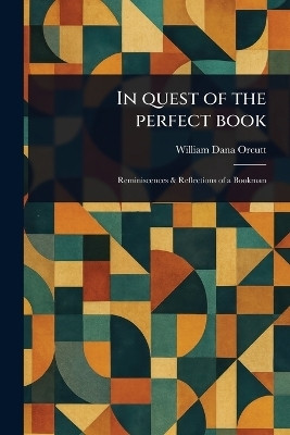 In Quest of the Perfect Book(English, Paperback, Orcutt William Dana)