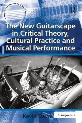 The New Guitarscape in Critical Theory, Cultural Practice and Musical Performance(English, Paperback, Dawe Kevin)