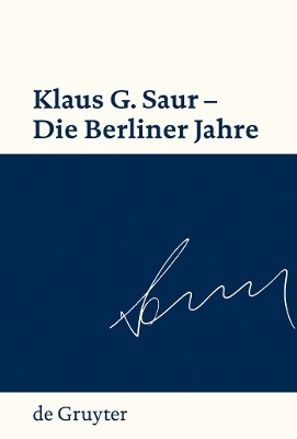 Klaus G. Saur - Die Berliner Jahre(German, Hardcover, unknown)
