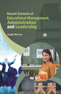 Recent Scenario of Educational Management, Administration and Leadership(Hardcover, Sanjit Biswas)