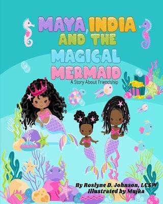 Maya, India And The Magical Mermaid(English, Paperback, Johnson Roslyne D)