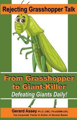 Rejecting Grasshopper Talk- From Grasshopper to Giant-Killer(English, Paperback, Assey Gerard)