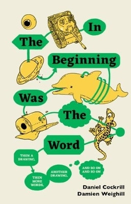 In the Beginning Was the Word, Then a Drawing, Then More Words, Another Drawing, and So on, and So on(English, Paperback, Cockrill Daniel)