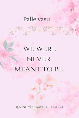 we were never meant to be(Paperback, palle vasu)