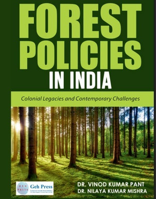 Forest Policies in India: Colonial Legacies and Contemporary Challenges(Paperback, Dr. Nilaya Kumar Mishra,Dr. Vinod Kumar Pant)