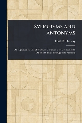 Synonyms and Antonyms(English, Paperback, Ordway Edith B (Edith Bertha))