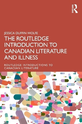 The Routledge Introduction to Canadian Literature and Illness(English, Paperback, Wolfe Jessica Duffin)