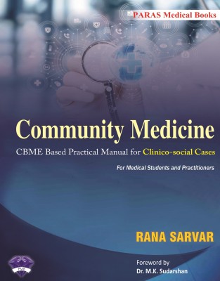 Community Medicine - CBME Based Practical Manual for Clinico-social Cases
For Medical Students and Practitioners(Paperback, Rana Sarvar, MBBS, MD, DNB Assistant Professor)