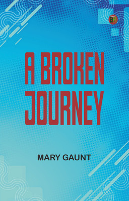 A Broken Journey(Paperback, Mary Gaunt)