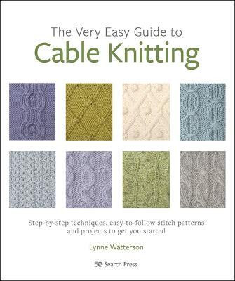 The Very Easy Guide to Cable Knitting(English, Paperback, Watterson Lynne)