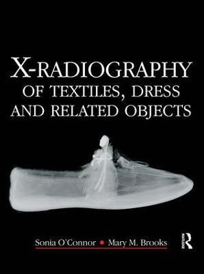 X-Radiography of Textiles, Dress and Related Objects(English, Hardcover, O'Connor Sonia)