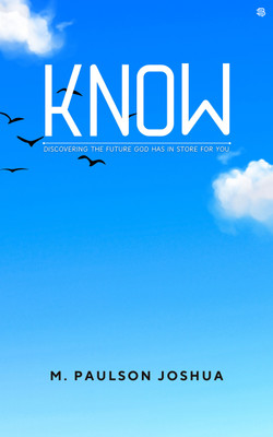 Know : Discovering the Future God Has in Store for You(Paperback, M. Paulson Joshua)