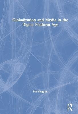 Globalization and Media in the Digital Platform Age(English, Hardcover, Jin Dal Yong)