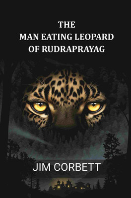 The Man Eating Leopard of Rudraprayag(Paperback, Jim Corbett)
