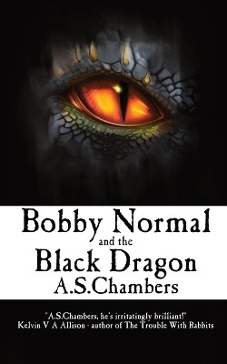 Bobby Normal and the Black Dragon(English, Paperback, Chambers A.S.)