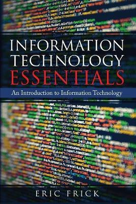 Information Technology Essentials(English, Paperback, Frick Eric)