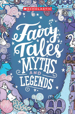 Scholastic Classics: Fairy Tales, Myths and Legends (Edition1)(English, Paperback, unknown)