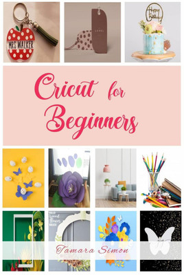 Cricut for Beginners(English, Paperback, Tamara Simon)
