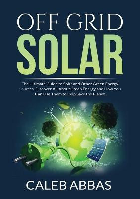 Off Grid Solar(English, Paperback, Abbas Caleb)