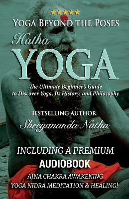 Yoga Beyond the Poses - Hatha Yoga(English, Paperback, Natha Shreyananda)