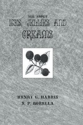 About Ices Jellies & Creams(English, Hardcover, Harris Henry G.)