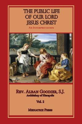 Public Life of Our Lord Jesus Christ, vol. 2(English, Paperback, Goodier Alban)