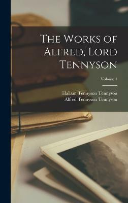 The Works of Alfred, Lord Tennyson; Volume 1(English, Hardcover, Tennyson Alfred Lord Baron)