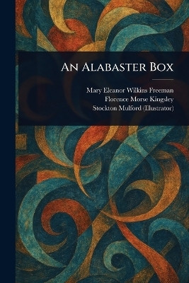 An Alabaster Box(English, Paperback, Freeman Mary Eleanor Wilkins)