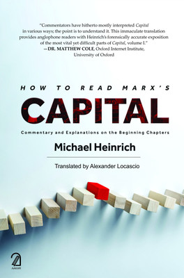 HOW TO READ MARX'S CAPITAL: Commentary and Explanations on the Beginning Chapters(Paperback, Michael Heinrich)
