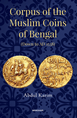 Corpus of the Muslim Coins of Bengal(English, Hardcover, Karim Abdul)