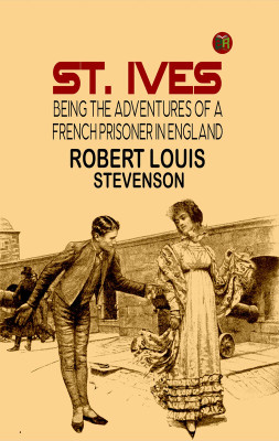 St. Ives: Being the Adventures of a French Prisoner in England(Paperback, Robert Louis Stevenson)