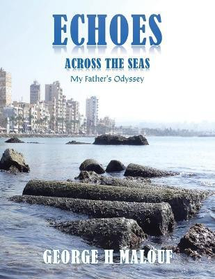 Echoes Across the Seas(English, Paperback, Malouf George H)