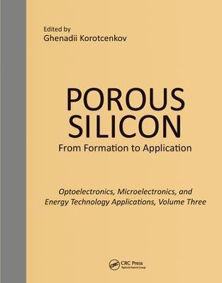 Porous Silicon: From Formation to Applications: Optoelectronics, Microelectronics, and Energy Technology Applications, Volume Three(English, Paperback, unknown)