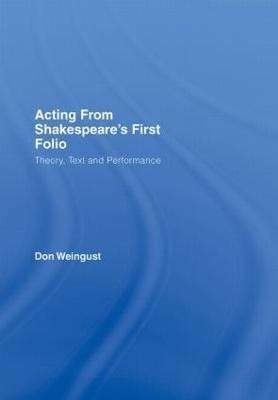 Acting from Shakespeare's First Folio(English, Hardcover, Weingust Don)