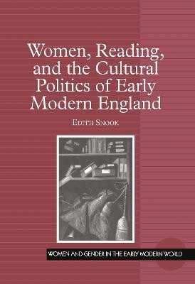 Women, Reading, and the Cultural Politics of Early Modern England(English, Electronic book text, Snook Edith)