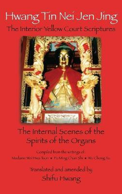 Hwang Tin Nei Jen Jing The Interior Yellow Court Scriptures(English, Hardcover, unknown)