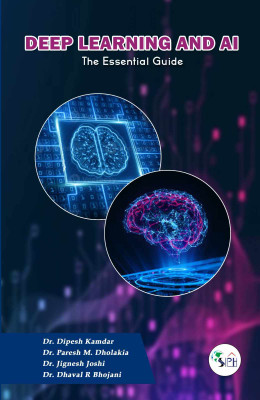 Deep Learning and AI -The Essential Guide(Paperback, Dr. DIPESH KAMDAR Dr. PARESH M. DHOLAKIA Dr. JIGNESH JOSHI Dr. DHAVAL R BHOJANI)