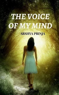 The Voice Of My Mind(English, Paperback, Prinja Arshya)