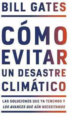 Como evitar un desastre climatico / How to Avoid a Climate Disaster(Spanish, Paperback, Gates Bill)