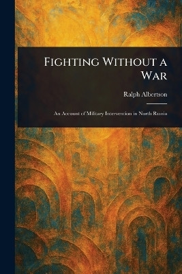 Fighting Without a War(English, Paperback, Albertson Ralph)