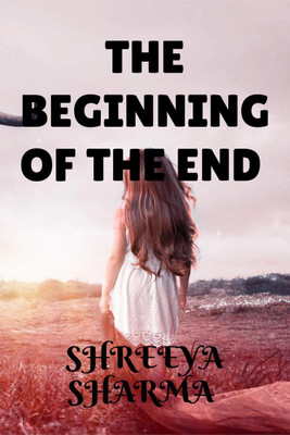 The beginning of the end(English, Paperback, Sharma Shreeya)