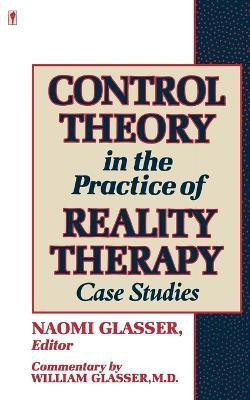 Control Theory in the Practice of Reality Therapy  - Case Studies(English, Paperback, Glasser William M.D.)
